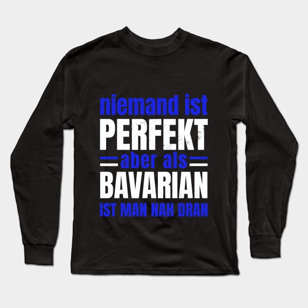 Niemand ist Perfekt aber als Bayer (Bavarian) Long Sleeve T-Shirt by Upswipe.de